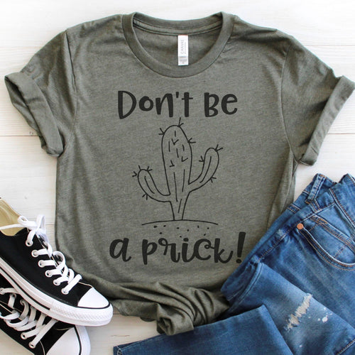 Don't Be a Prick Graphic Tee