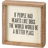 If People Had Hearts Like Dogs- Box Sign