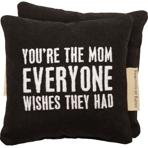 Mini Pillow - You're The Mom Everyone Wishes They