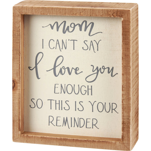 Mom Your Reminder Inset Box Sign